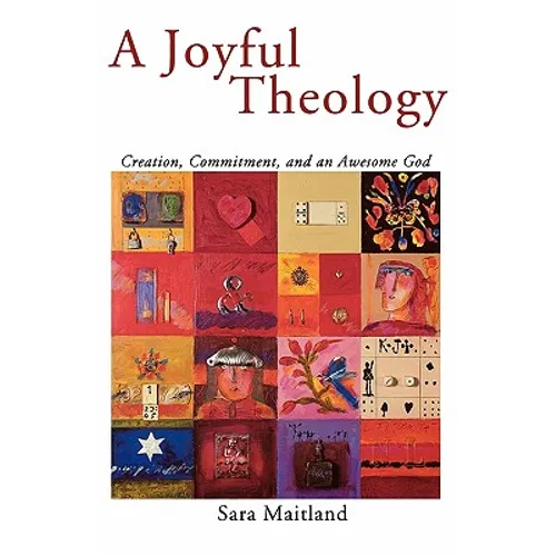 A Joyful Theology: Creation, Commitment, and an Awesome God - Paperback