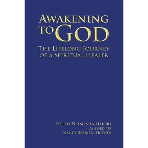 Awakening to God: The Lifelong Journey of a Spiritual Healer - Paperback