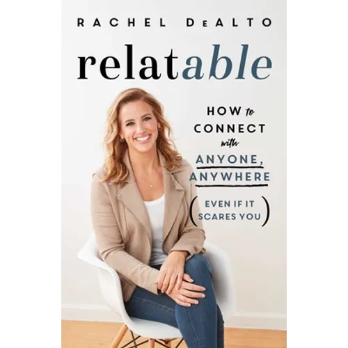 Relatable: How to Connect with Anyone, Anywhere (Even If It Scares You) - Hardcover