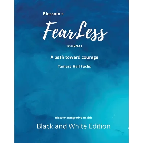 Blossom's FearLess Journal: A Path Toward Courage - Paperback