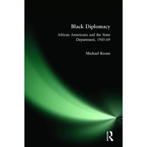 Black Diplomacy: African Americans and the State Department, 1945-69 - Paperback
