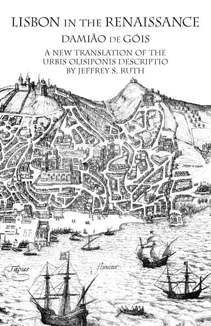 Lisbon in the Renaissance: A New Translation of the Urbis Olisiponis Description - Paperback