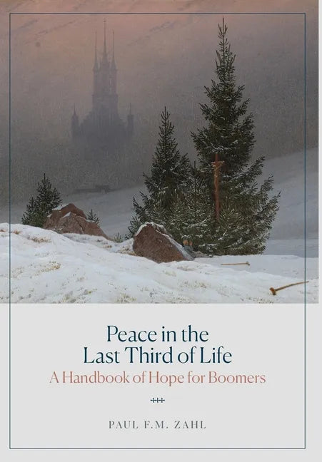 Peace in the Last Third of Life: A Handbook of Hope for Boomers - Hardcover