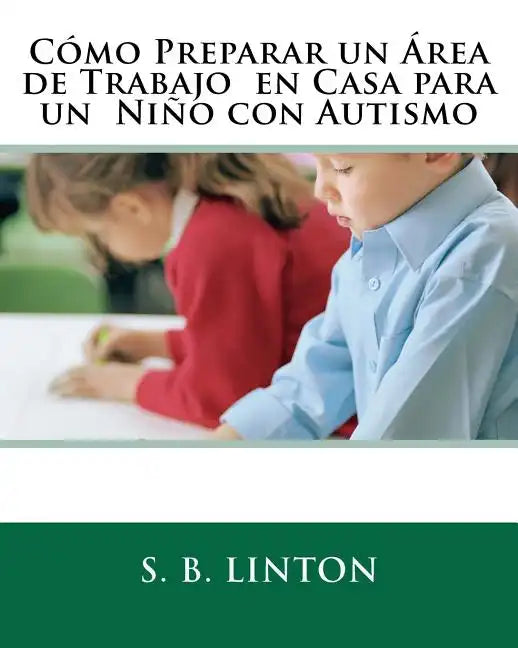 Cómo Preparar un Área de Trabajo en Casa para un Niño con Autismo - Paperback