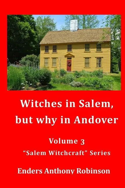 Witches in Salem, but why in Andover: Volume 3 in the "Salem Witchcraft" Series - Paperback