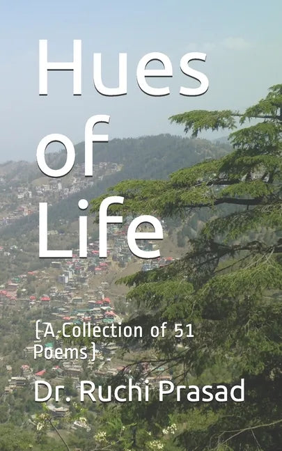 Hues of Life: (A Collection of 51 Poems) - Paperback
