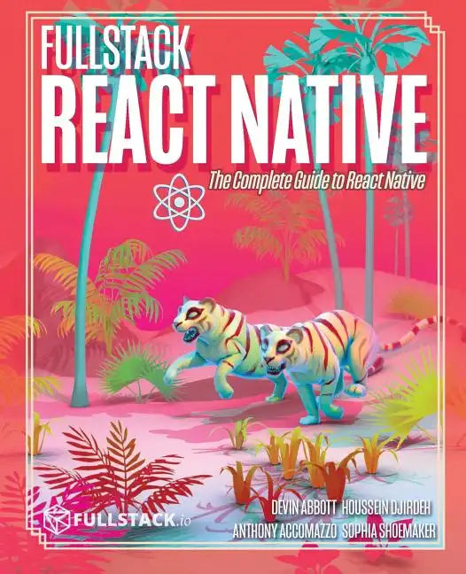 Fullstack React Native: Create beautiful mobile apps with JavaScript and React Native - Paperback