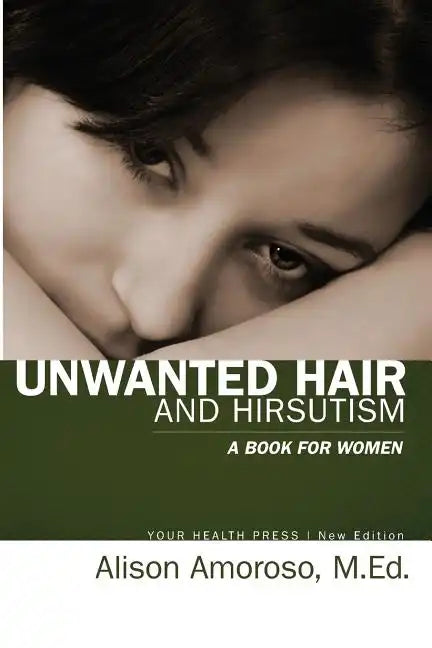 Unwanted Hair and Hirsutism: A Book for Women - Paperback