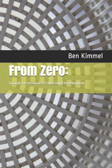 From Zero: : A Guide to Personal & Professional Development - Paperback