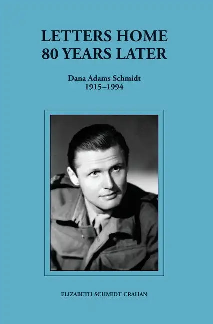 Letters Home-80 Years Later (Dana Adams Schmidt 1915-1994) - Hardcover