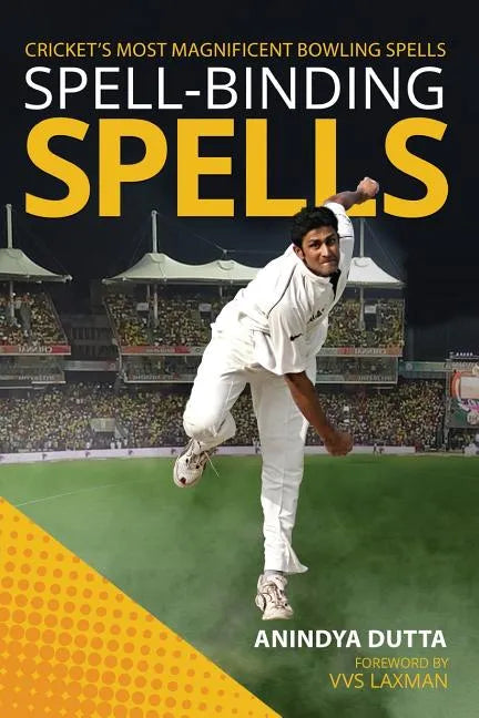 Spell-Binding Spells: Cricket's Most Magnificent Bowling Spells - Paperback