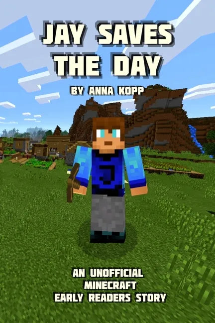 Jay Saves the Day: An Unofficial Minecraft Story For Early Readers - Paperback