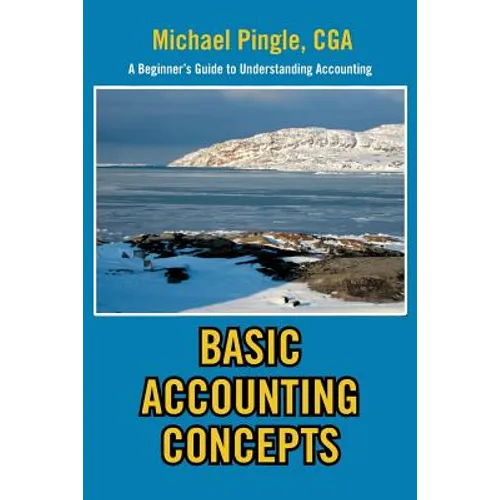 Basic Accounting Concepts: A Beginner's Guide to Understanding Accounting - Paperback
