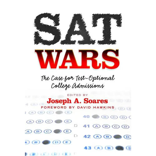 SAT Wars: The Case for Test-Optional Admissions - Paperback