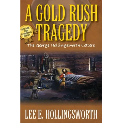 A Gold Rush Tragedy: The George Hollingsworth Letters - Hardcover