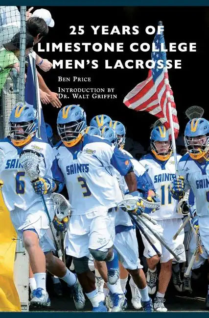 25 Years of Limestone College Men's Lacrosse - Hardcover