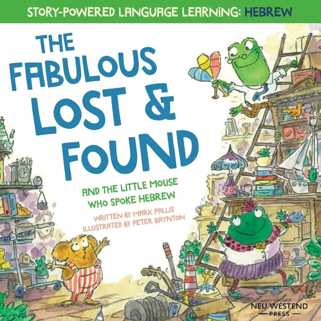 The Fabulous Lost & Found and the little mouse who spoke Hebrew: Laugh as you learn 50 Hebrew words with this heartwarming & fun bilingual English Heb - Paperback