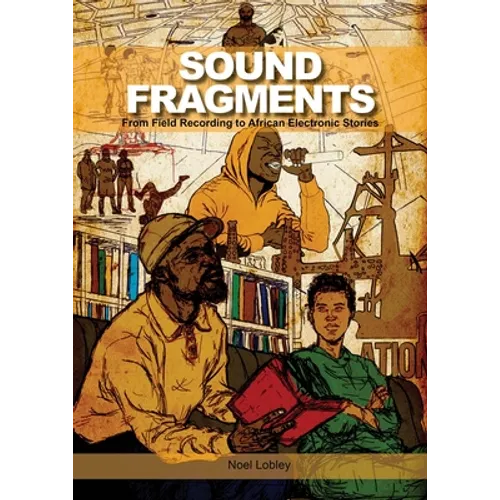 Sound Fragments: From Field Recording to African Electronic Stories - Paperback