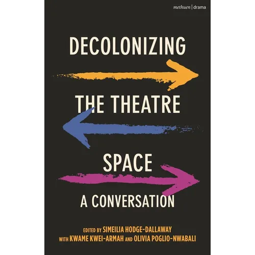 Decolonizing the Theatre Space: A Conversation - Paperback