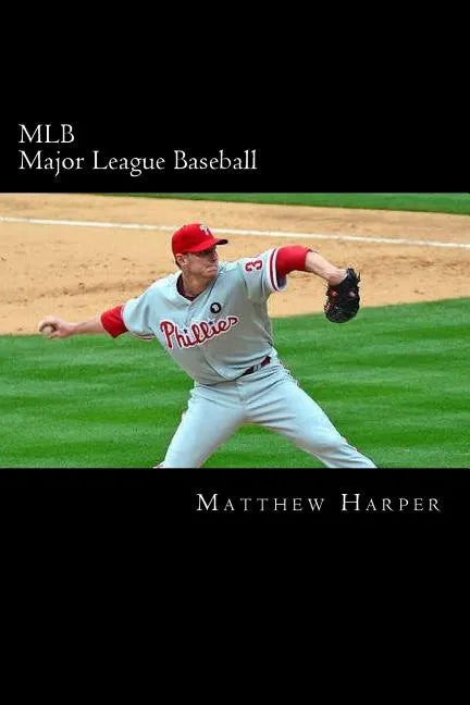 MLB (Major League Baseball): Amazing Facts, Awesome Trivia, Cool Pictures & Fun Quiz for Kids - The BEST Book Strategy That Helps Guide Children to - Paperback