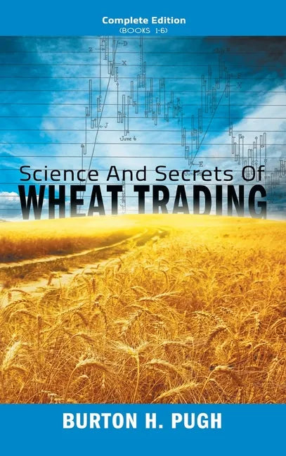 Science and Secrets of Wheat Trading: Complete Edition (Books 1-6) - Hardcover