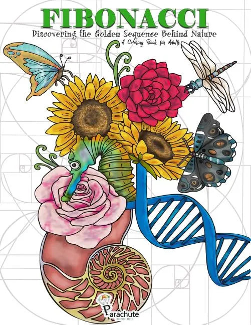 Fibonacci: Discovering the Golden Sequence Behind Nature: A Coloring Book for Adults - Paperback