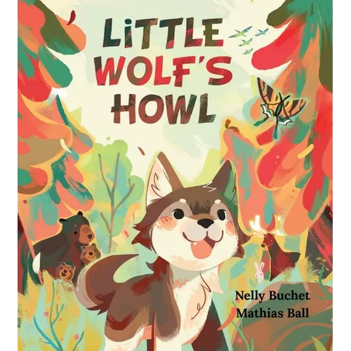 Little Wolf's Howl: A Story of Getting Lost, Only to Find One's Voice - Hardcover