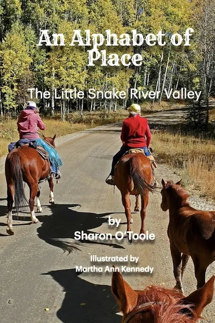 An Alphabet of Place: The Little Snake River Valley - Paperback