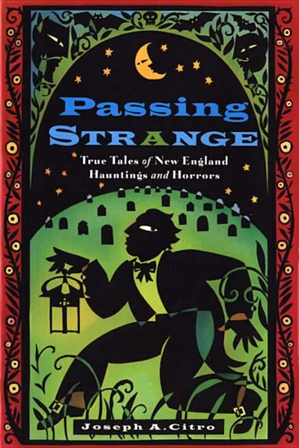 Passing Strange: True Tales of New England Hauntings and Horrors - Paperback
