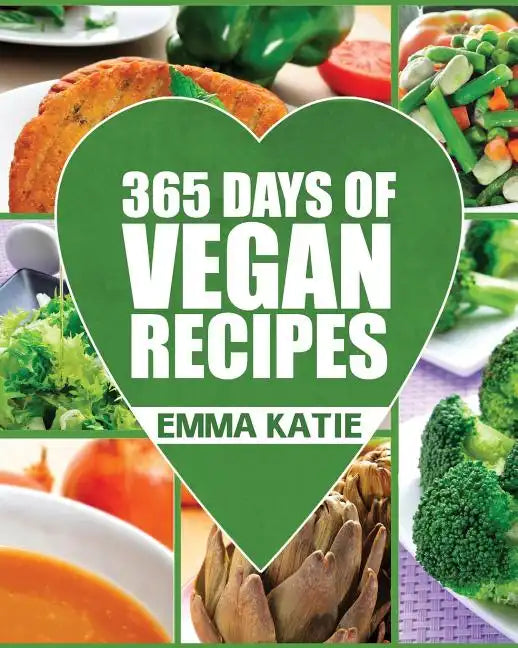 Vegan: 365 Days of Vegan Recipes (Everyday Vegan Vegan Recipes Vegan Cookbook) - Paperback