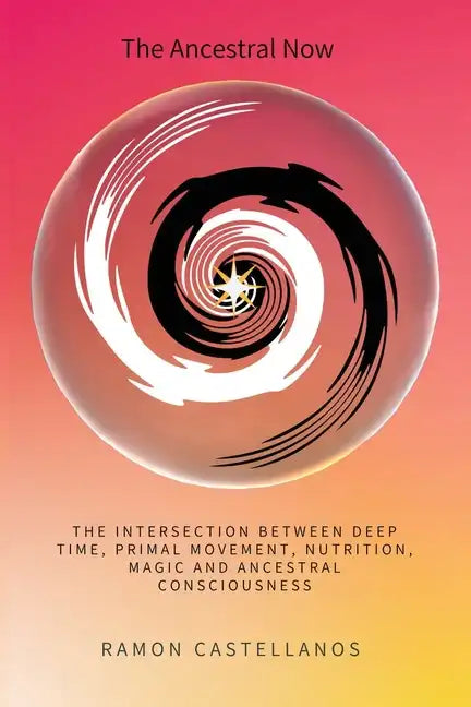 The Ancestral Now - Paperback