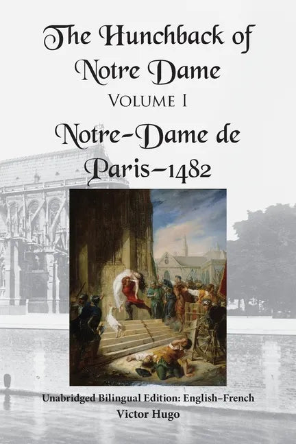 The Hunchback of Notre Dame, Volume I: Unabridged Bilingual Edition: English-French - Paperback