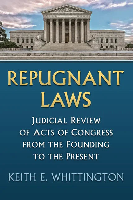 Repugnant Laws: Judicial Review of Acts of Congress from the Founding to the Present - Paperback