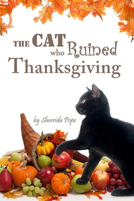 The Cat who Ruined Thanksgiving: A Chapter Book for Early Readers - Paperback