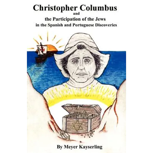Christopher Columbus and the Participation of the Jews in the Spanish and Portuguese Discoveries - Paperback