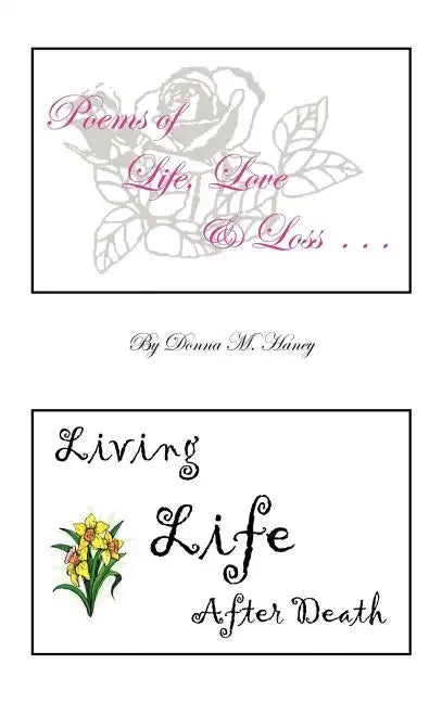 Poems of Life, Love and Loss: Living Life After Death - Hardcover
