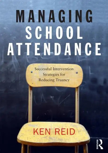 Managing School Attendance: Successful intervention strategies for reducing truancy - Paperback