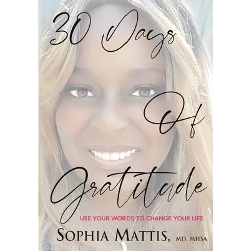 30 Days of Gratitude: Use Your Words to Change Your Life - Paperback