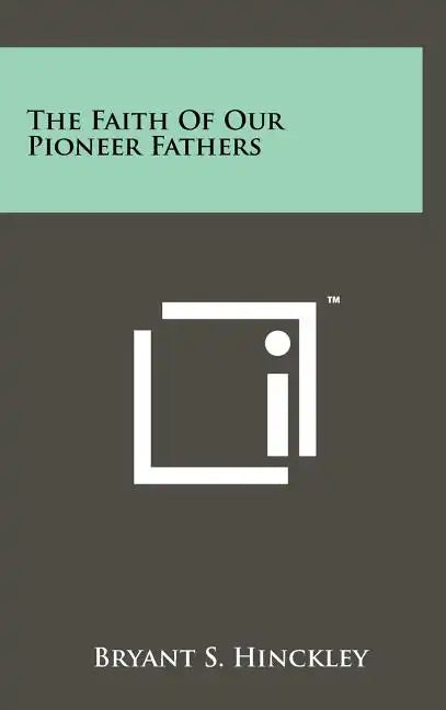 The Faith Of Our Pioneer Fathers - Hardcover