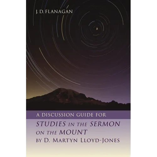 A Discussion Guide for Studies in the Sermon on the Mount by D. Martyn Lloyd-Jones - Paperback