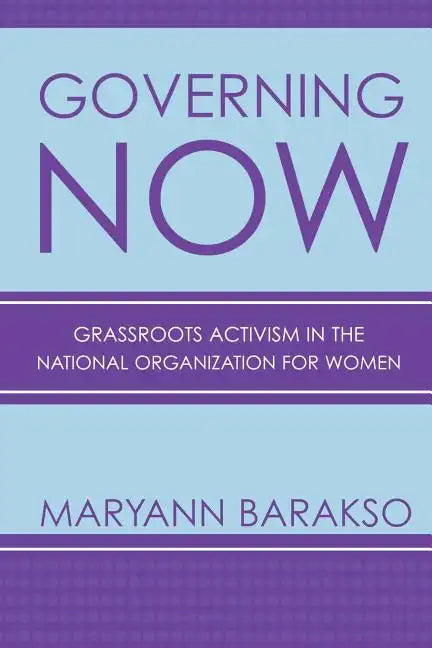Governing Now: Grassroots Activism in the National Organization for Women - Paperback