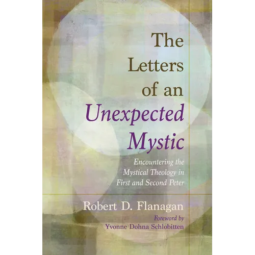 The Letters of an Unexpected Mystic: Encountering the Mystical Theology in First and Second Peter - Paperback