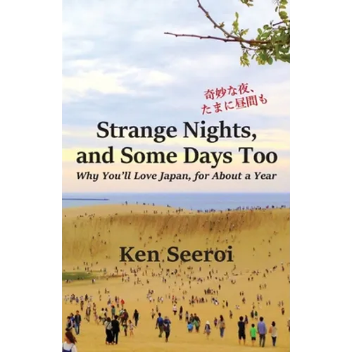 Strange Nights, and Some Days Too: Why You'll Love Japan, for About a Year - Paperback