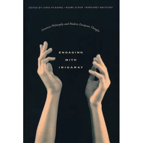 Engaging with Irigaray: Feminist Philosophy and Modern European Thought - Paperback