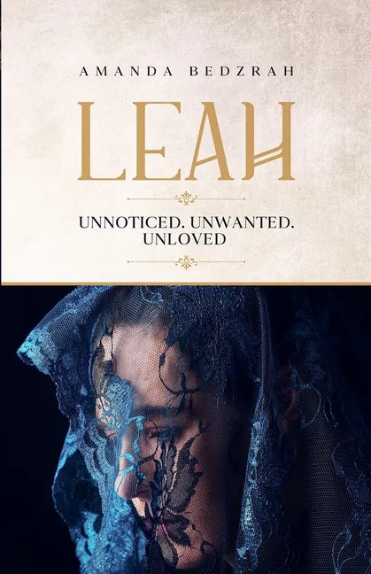 Leah: Unnoticed. Unwanted. Unloved - Paperback
