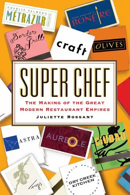 Super Chef: The Making of the Great Modern Restaurant Empires - Paperback