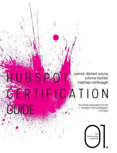 HubSpot Certification Guide: The entire preparation for the HubSpot Tool Certification in 8 days - Paperback