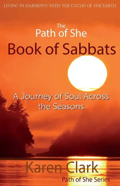 The Path of She Book of Sabbats: A Journey of Soul Across the Seasons - Paperback