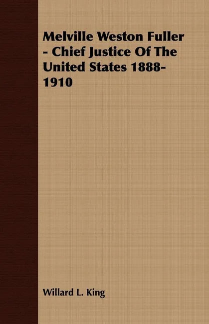Melville Weston Fuller - Chief Justice Of The United States 1888-1910 - Paperback
