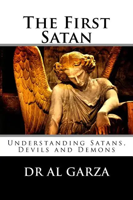 The First Satan: Understanding Satan, Devils and Demons - Paperback